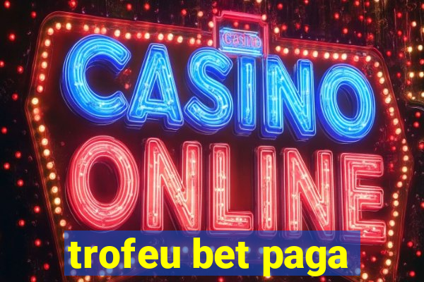 trofeu bet paga